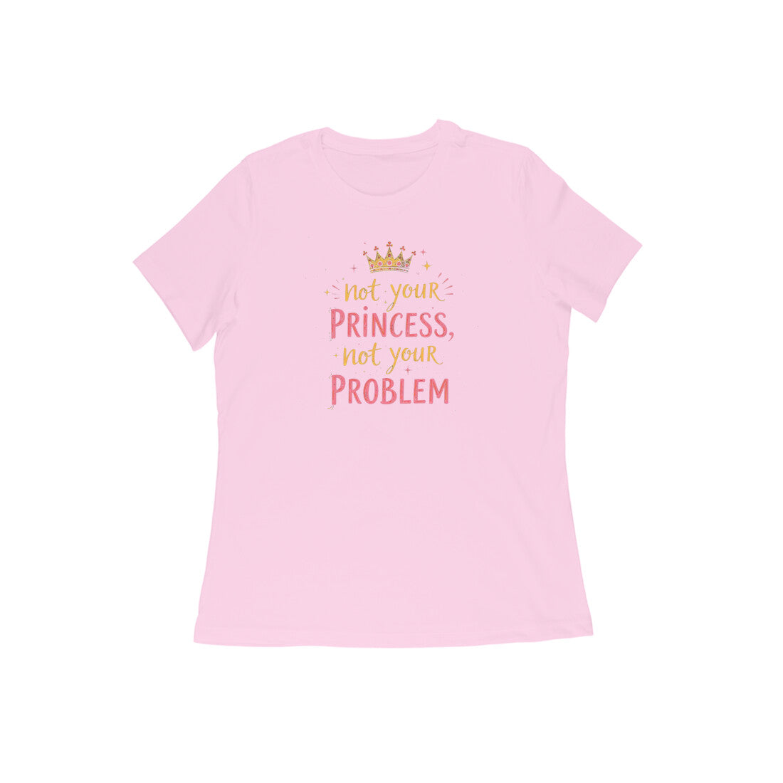 Not Your Princess, Not Your Problem  |  Women's T-Shirt