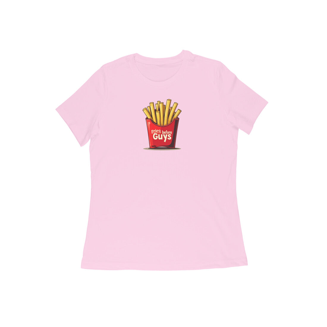 Fries Before Guys  |  Women's T-Shirt