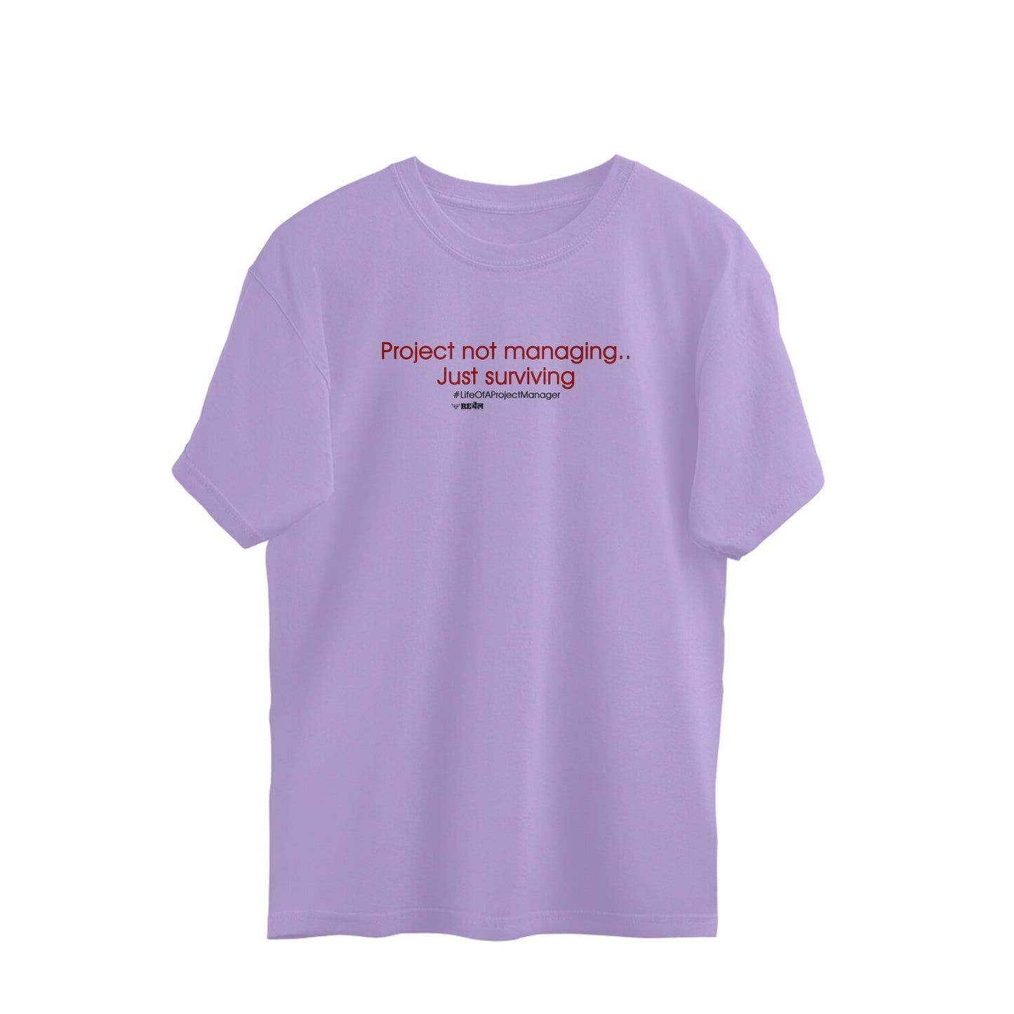 Project Not Managing...Just Surviving #LifeOfAProjectManager  |  Oversized Unisex T-Shirt