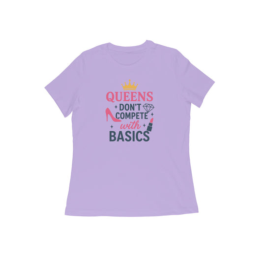 Queens Don't Compete With Basics  |  Women's T-Shirt