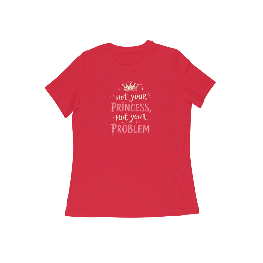 Not Your Princess, Not Your Problem  |  Women's T-Shirt