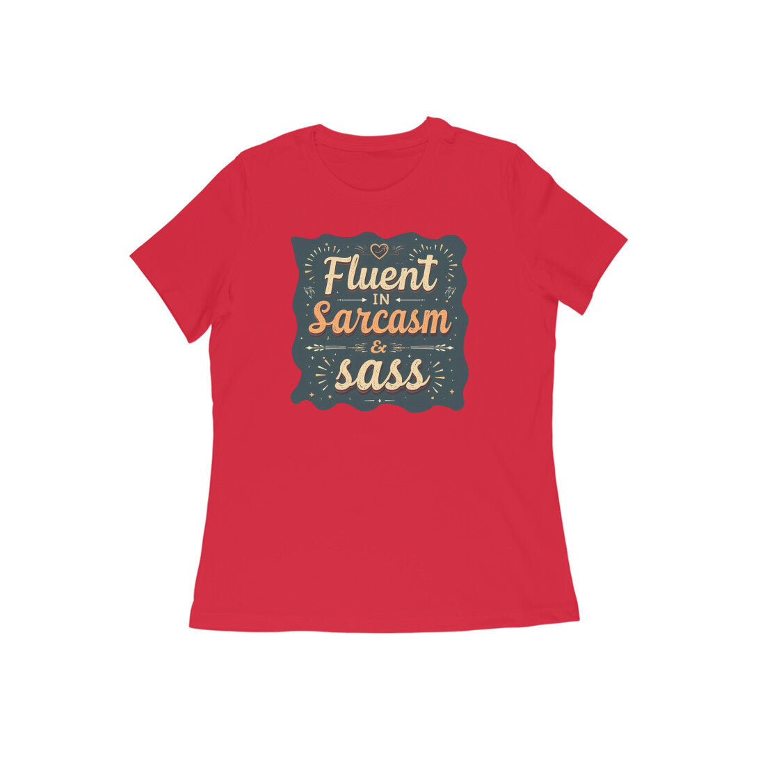 Fluent In Sarcasm & Sass  |  Women's T-Shirt