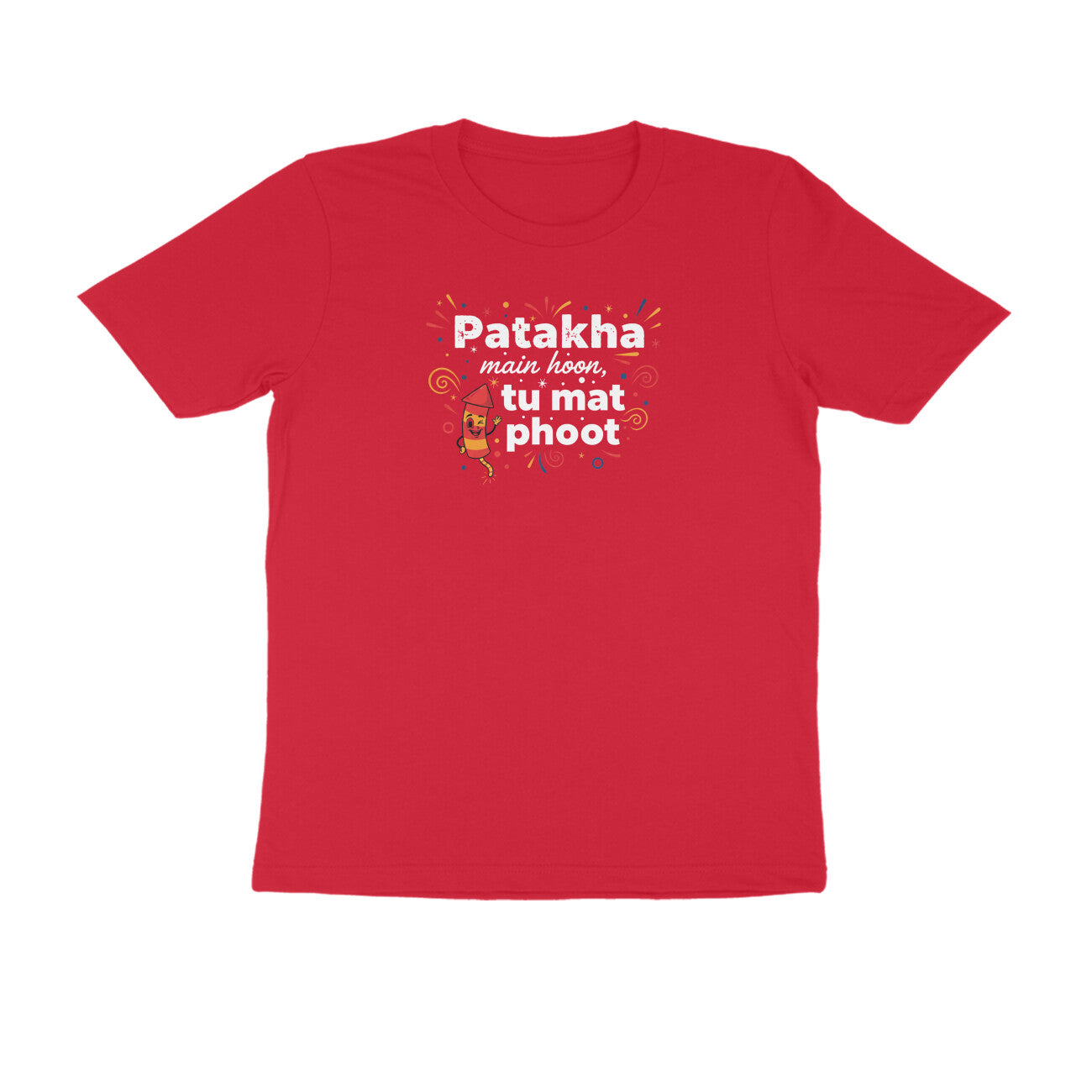 Patakha Main Hoon. Tu Mat Phoot.  |  Unisex T-Shirt