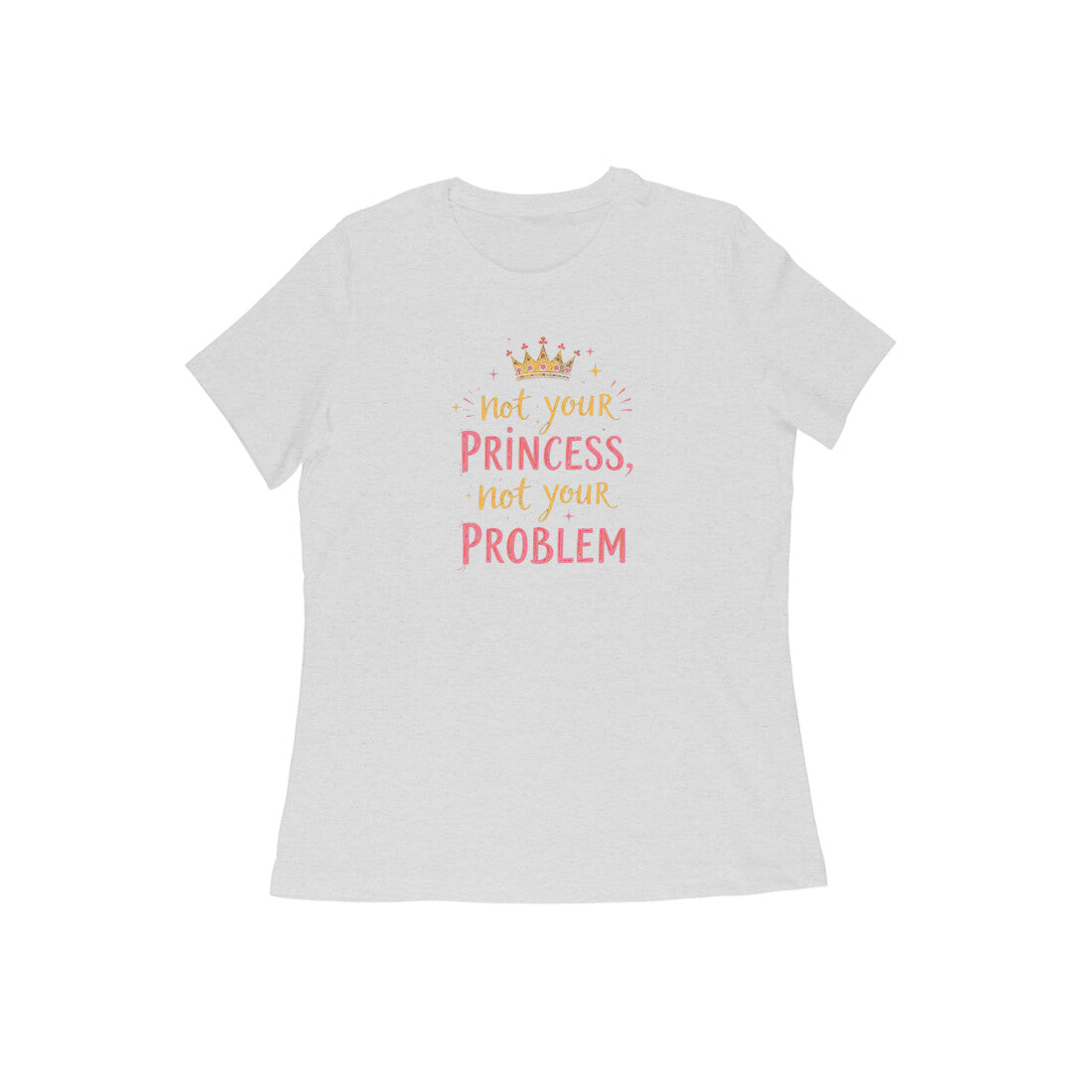 Not Your Princess, Not Your Problem  |  Women's T-Shirt