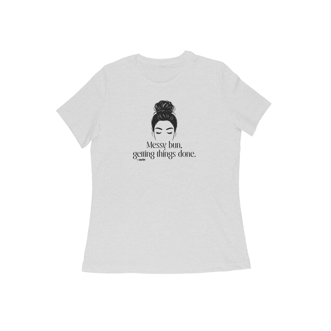 Messy Bun, Getting Things Done  |  Women's T-Shirt