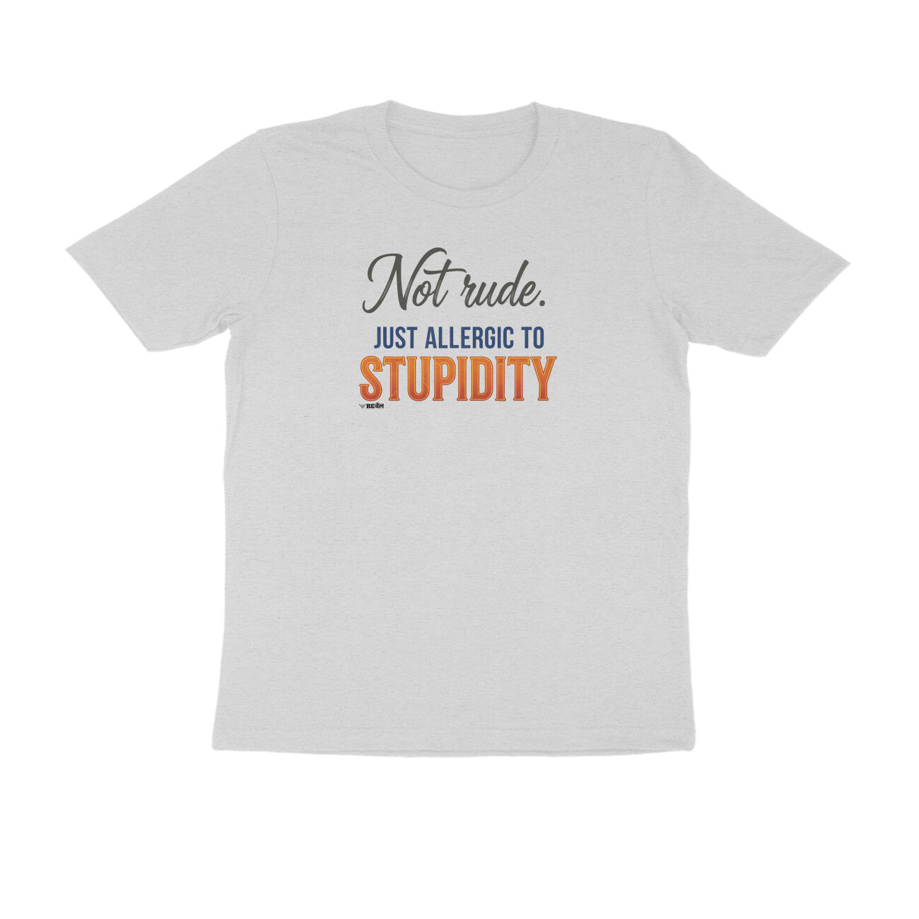 Not Rude. Just Allergic To Stupidity  |  Unisex T-Shirt