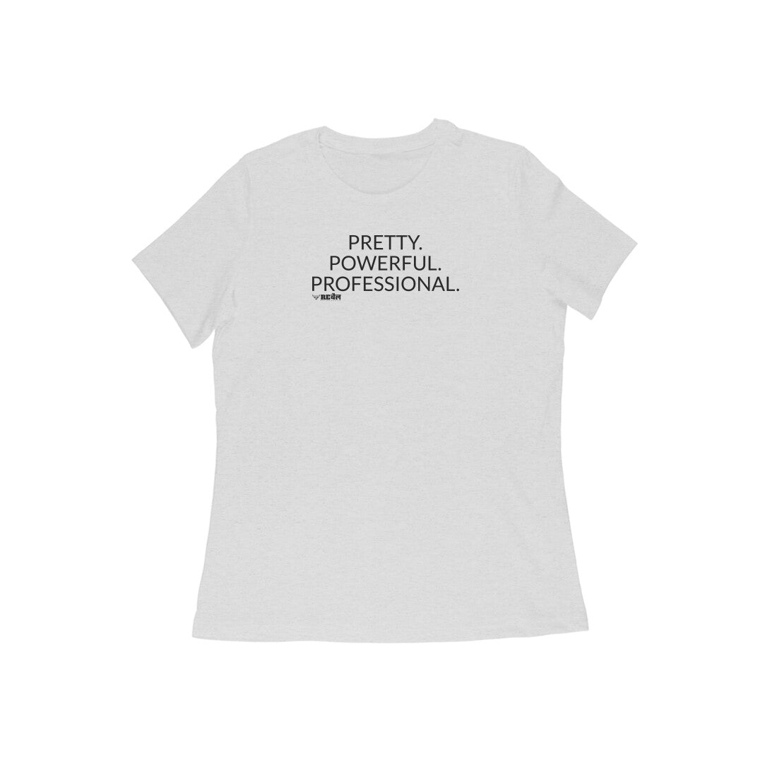 Pretty. Powerful. Professional  |  Women's T-Shirt