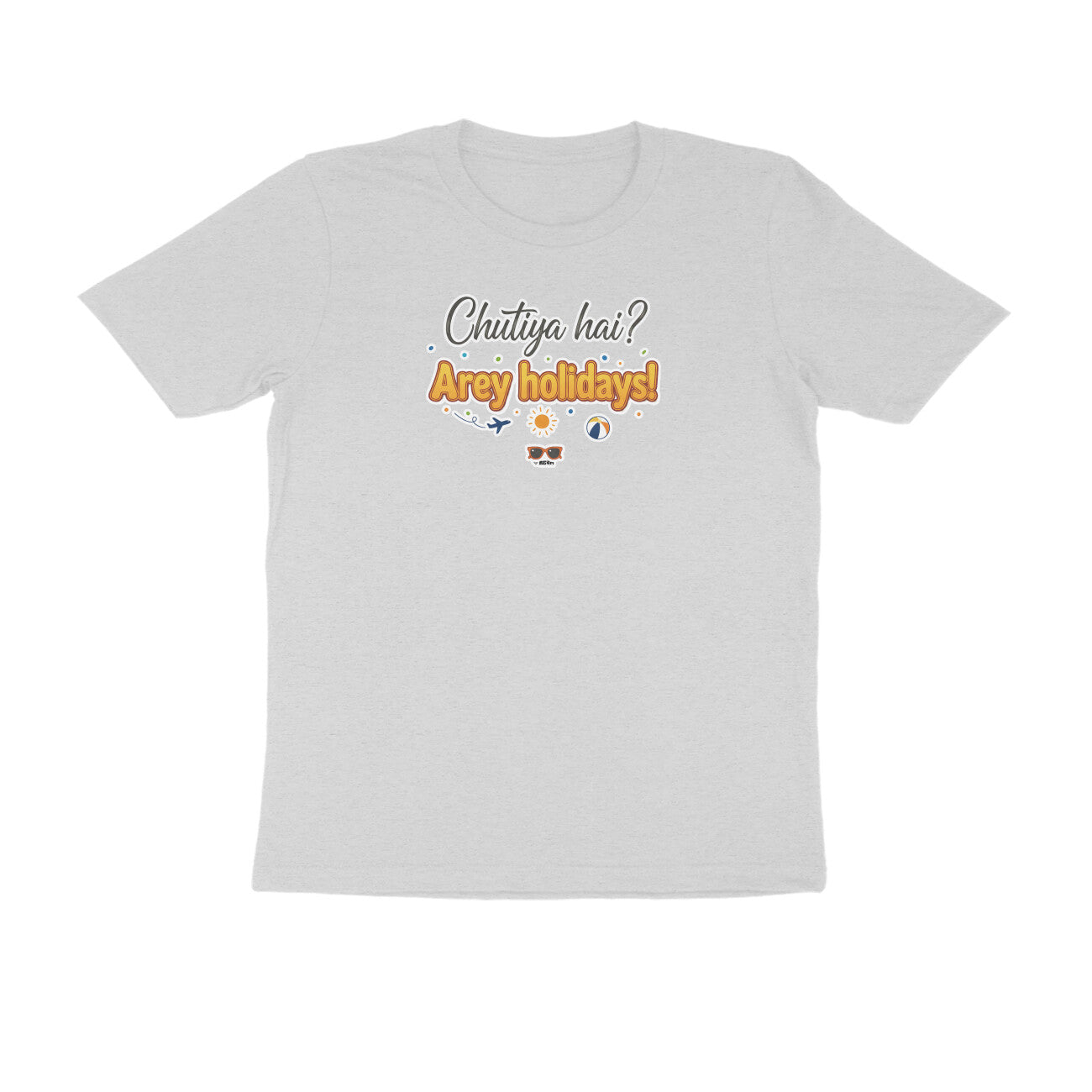 Chutiya hai? Arey Holidays!  |  Unisex T-Shirt
