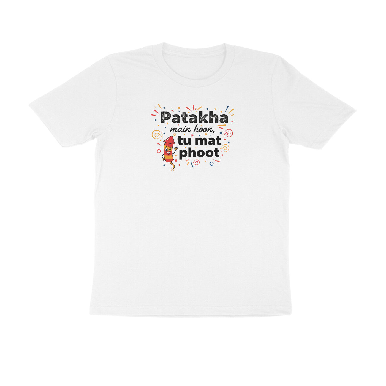 Patakha Main Hoon. Tu Mat Phoot.  |  Unisex T-Shirt