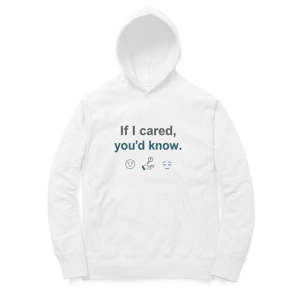 If I Cared, You'd Know  |  Hoodie