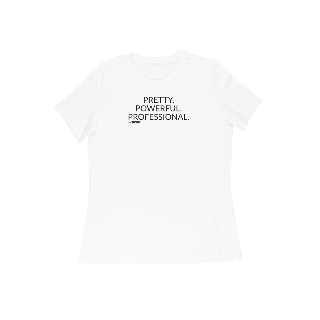 Pretty. Powerful. Professional  |  Women's T-Shirt