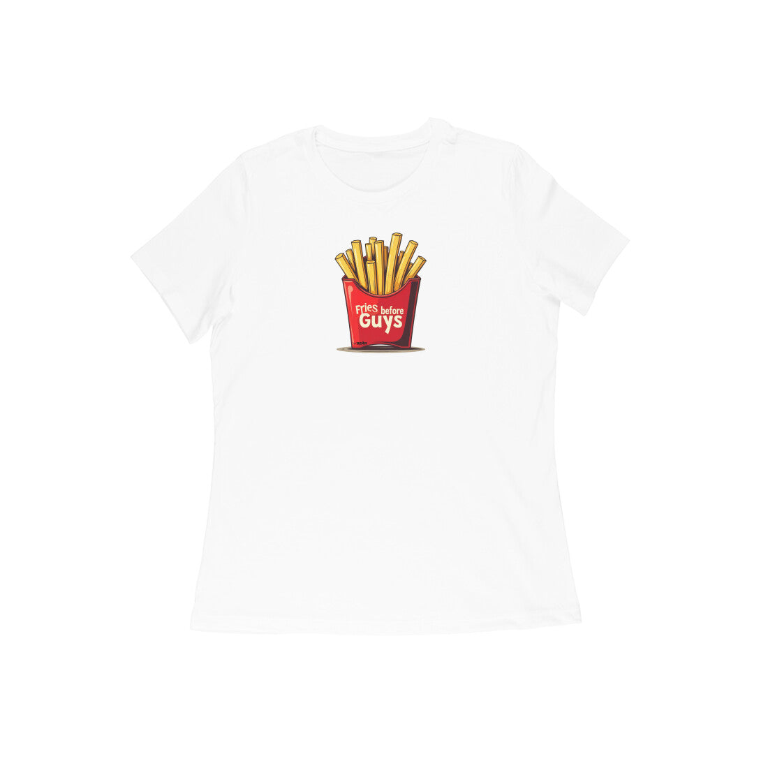 Fries Before Guys  |  Women's T-Shirt