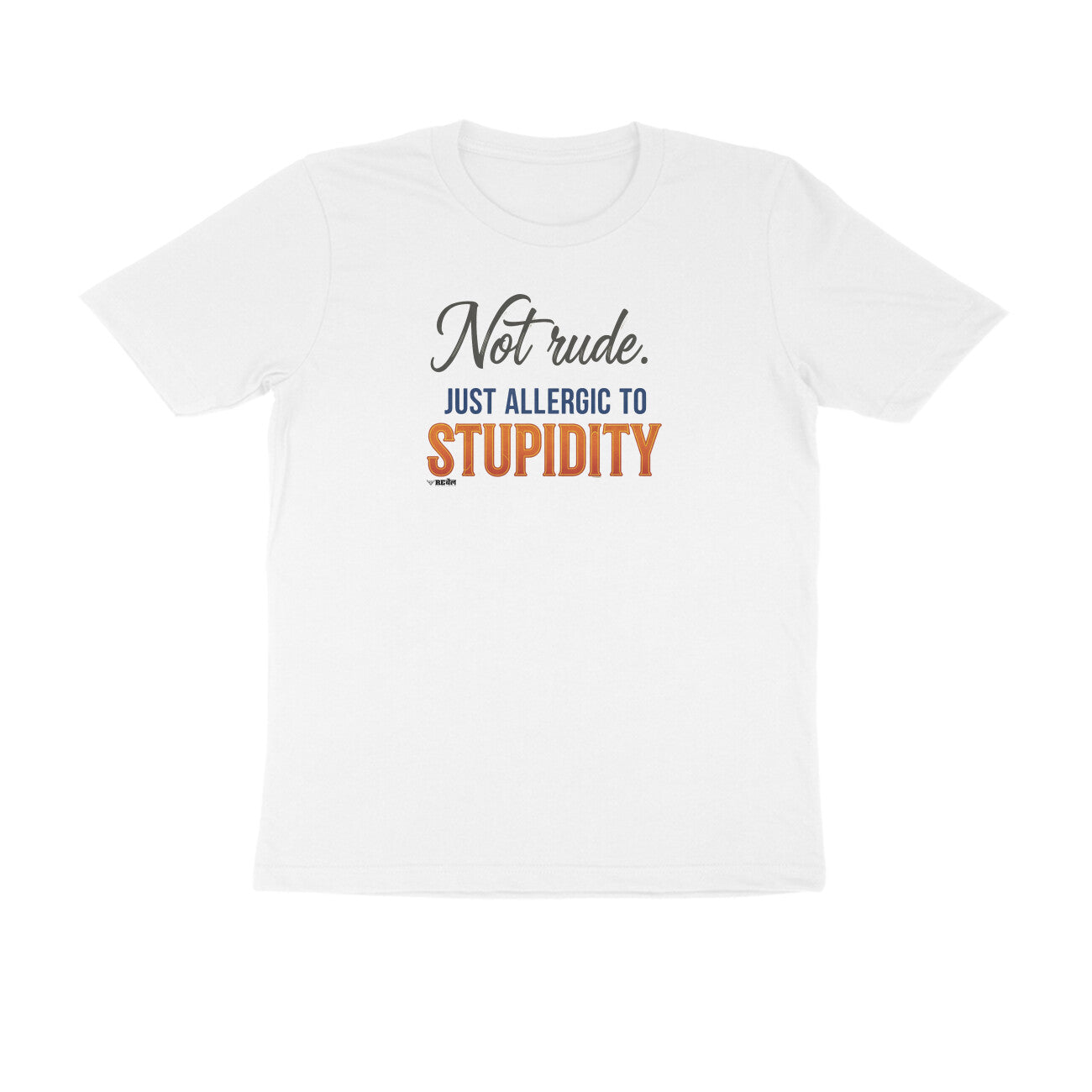 Not Rude. Just Allergic To Stupidity  |  Unisex T-Shirt