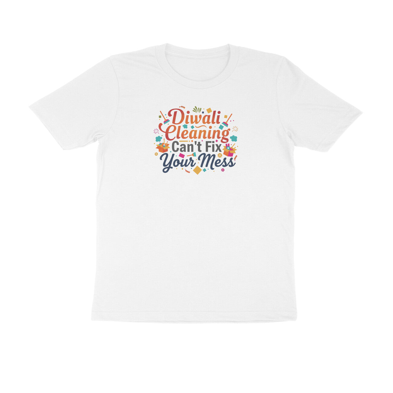 Diwali Cleaning Can't Fix Your Mess  |  Unisex T-Shirt