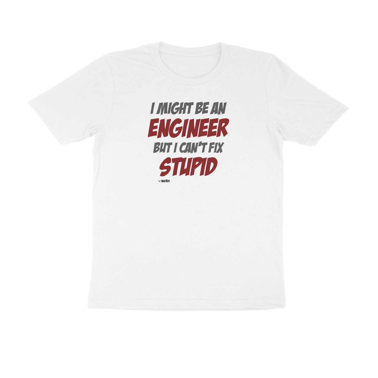 I Might Be An Engineer, But I Can't Fix Stupid  |  Unisex T-Shirt