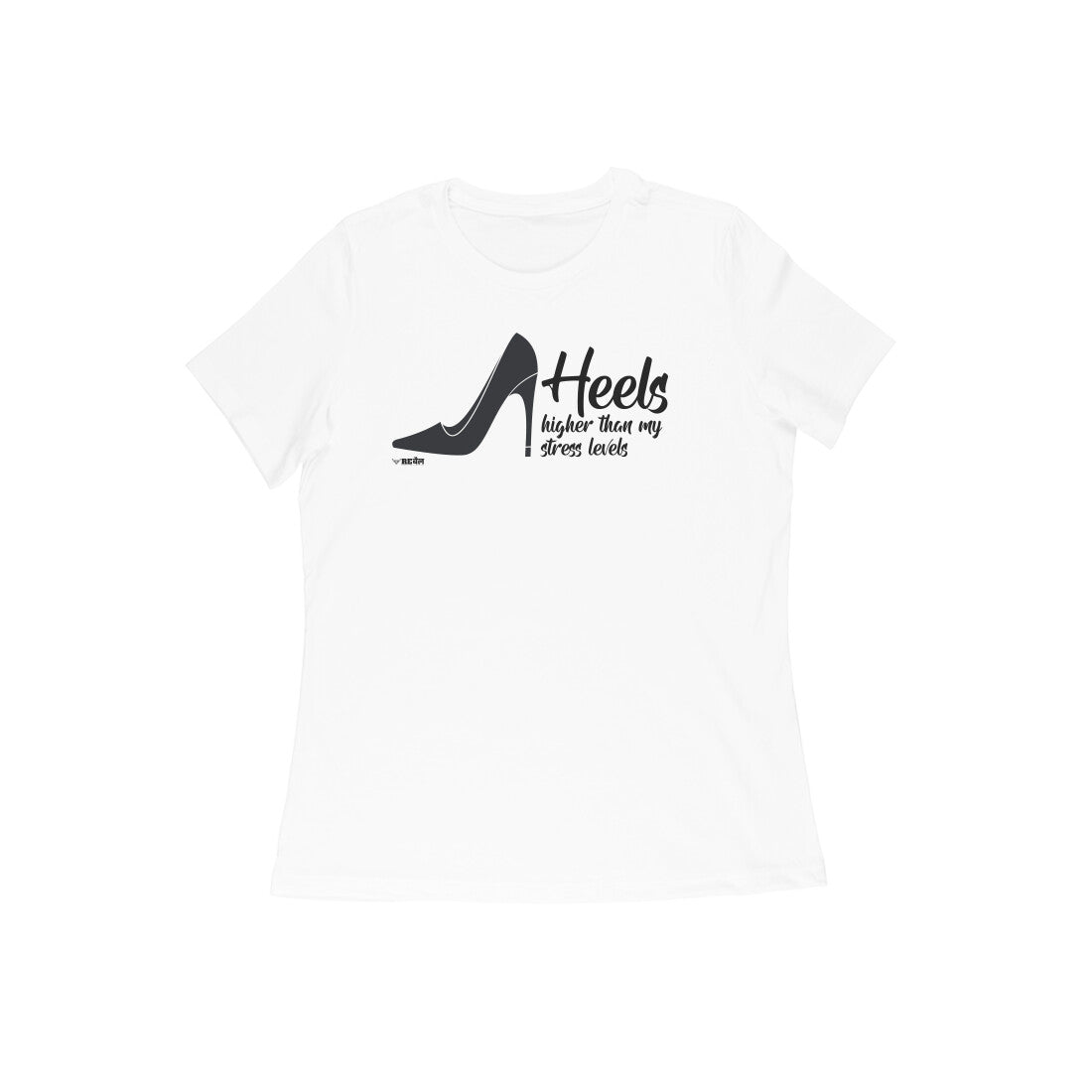 Heels Higher Than My Stress Levels  |  Women's T-Shirt
