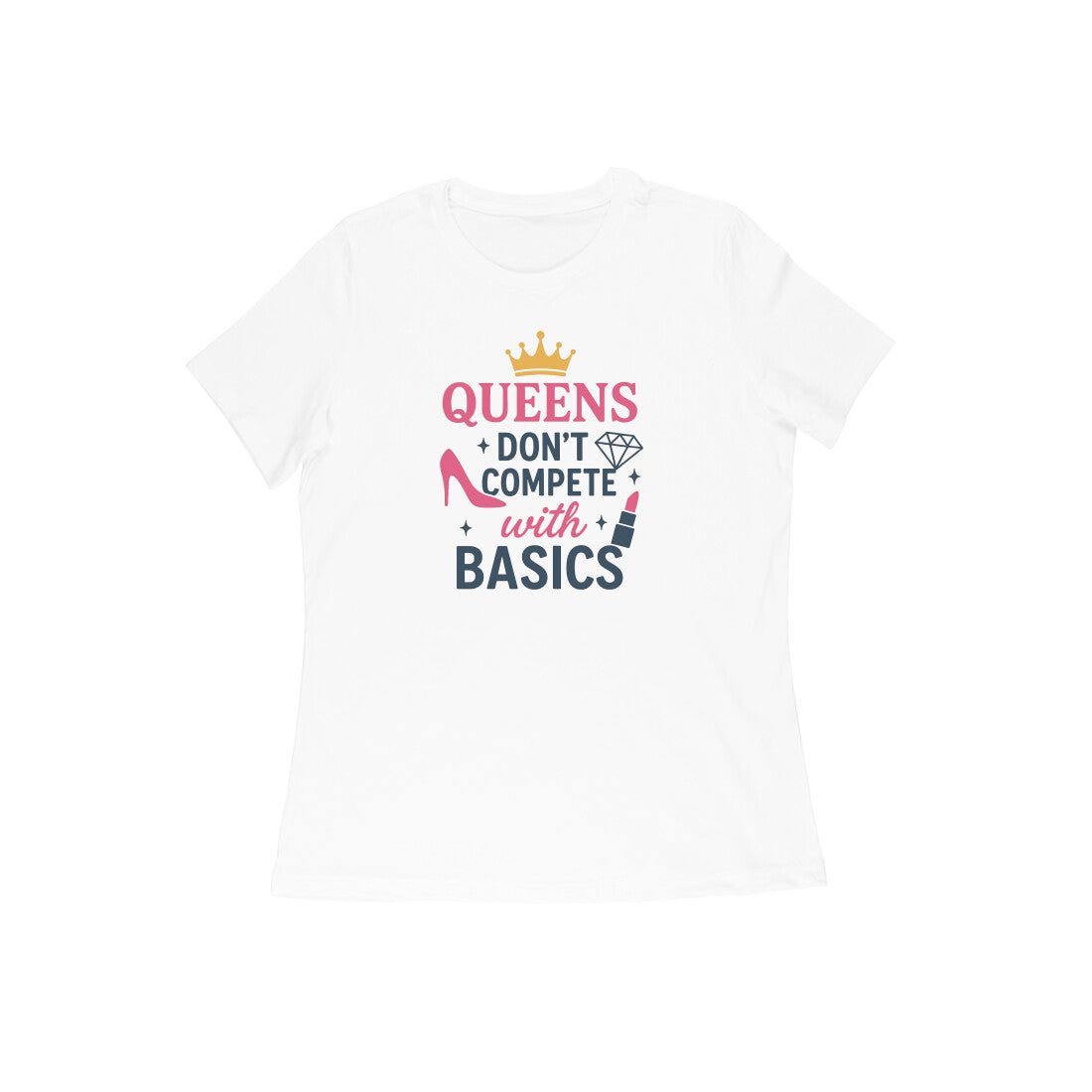 Queens Don't Compete With Basics  |  Women's T-Shirt
