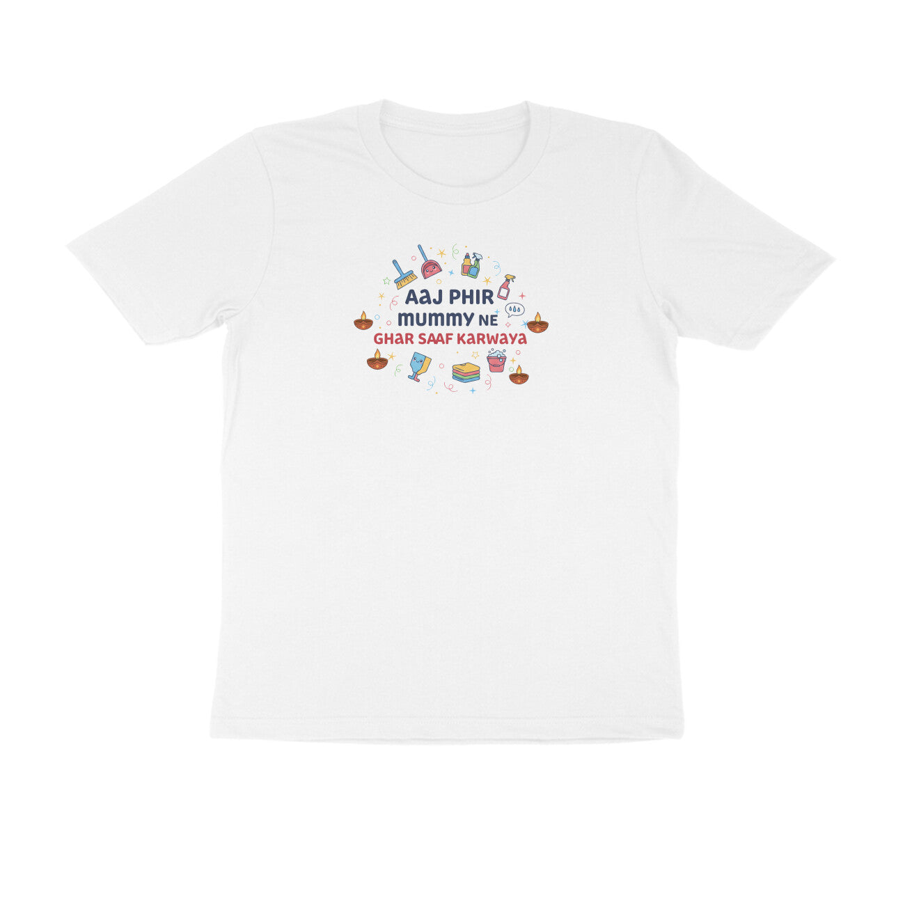 Aaj Mummy Ne Phir Ghar Saaf Karwaya  |  Unisex T-Shirt