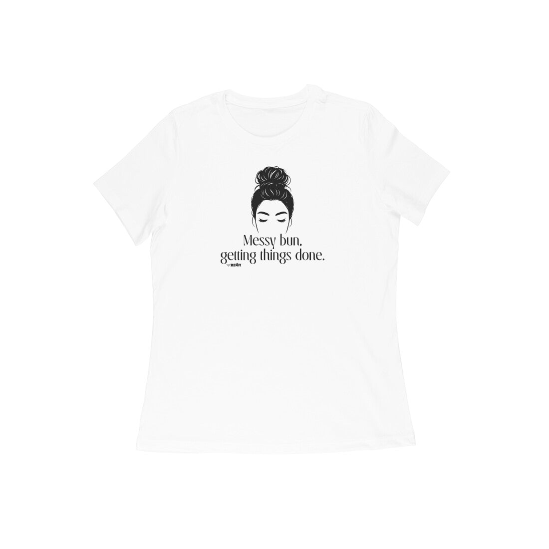 Messy Bun, Getting Things Done  |  Women's T-Shirt