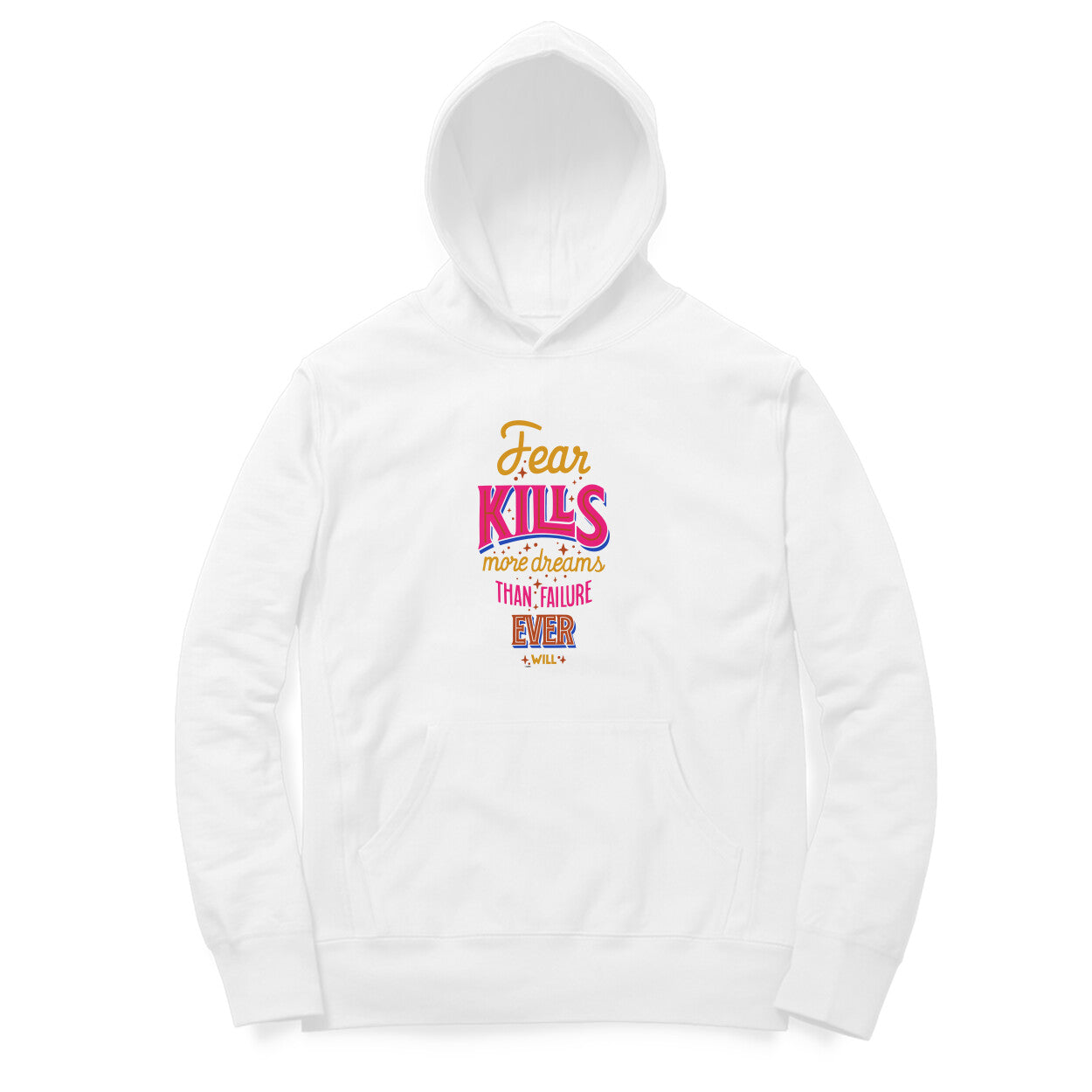 Fear Kills More Dreams Than Failure Ever Will  |  Hoodie