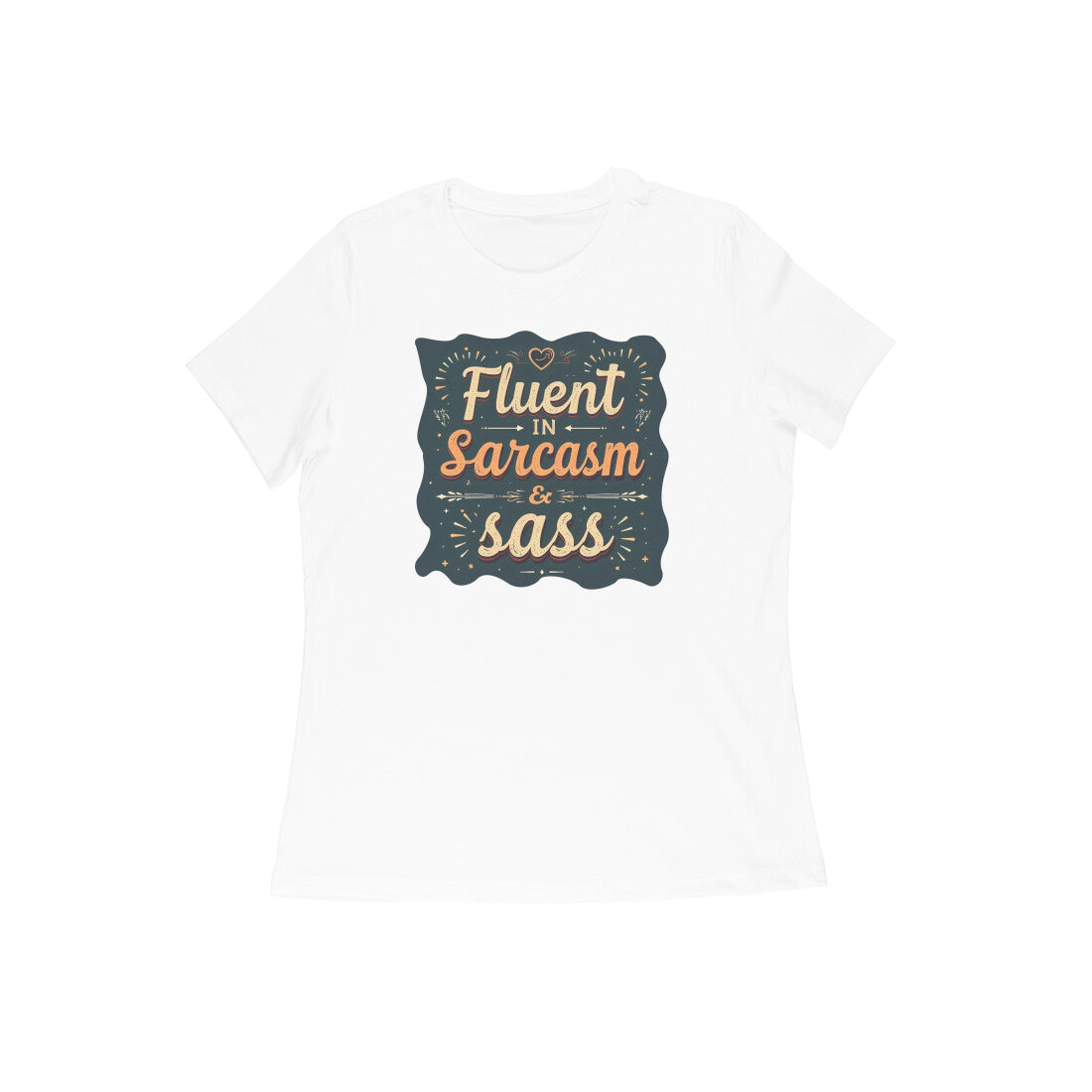 Fluent In Sarcasm & Sass  |  Women's T-Shirt