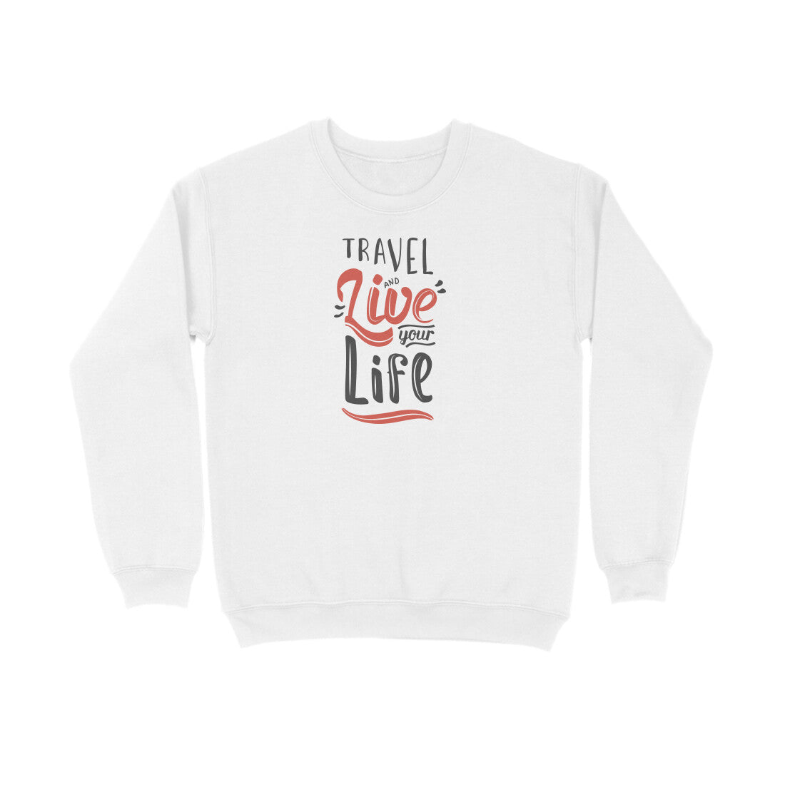 Travel And Live Your Life  |  Sweatshirt