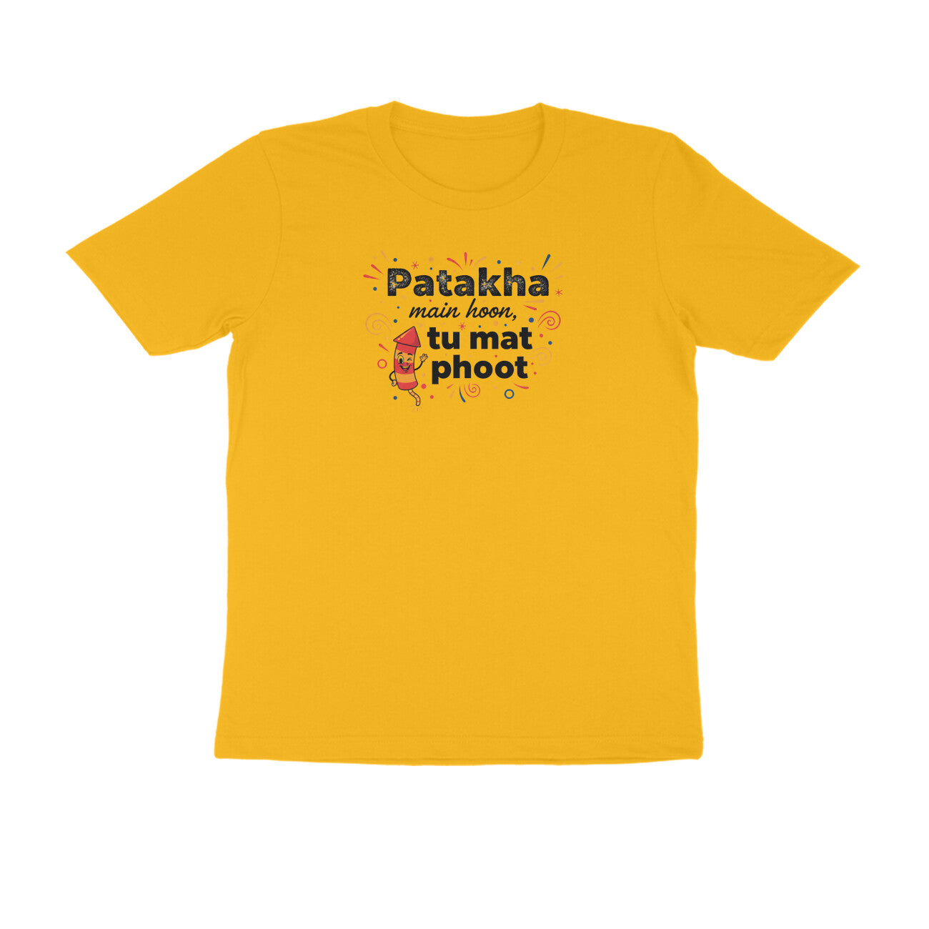 Patakha Main Hoon. Tu Mat Phoot.  |  Unisex T-Shirt