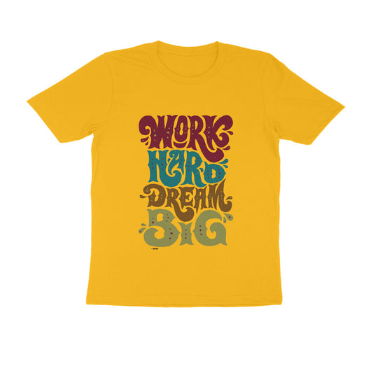 Work Hard Dream Big  |  Unisex T-Shirt