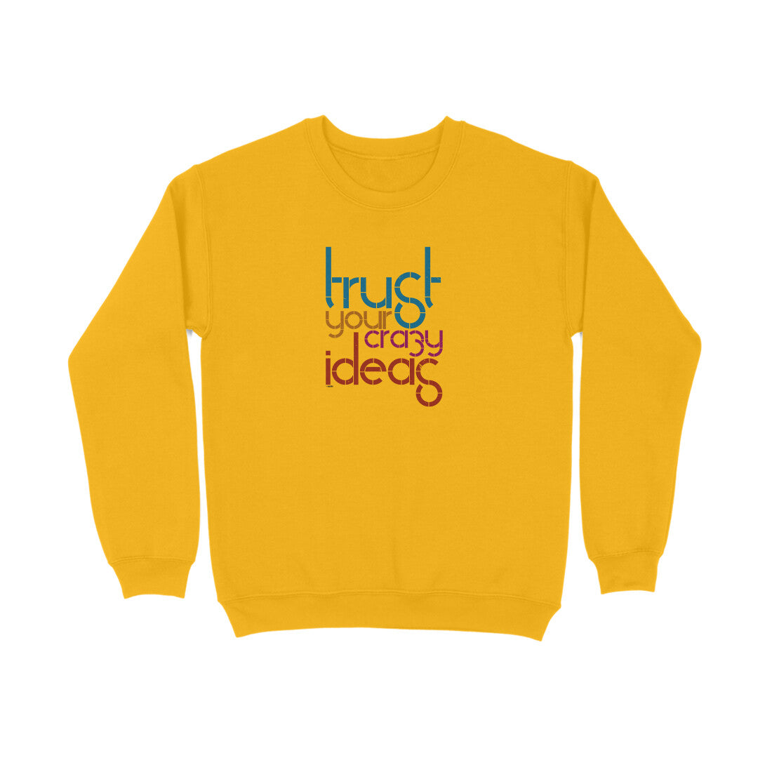 Trust Your Crazy Ideas  |  Sweatshirt