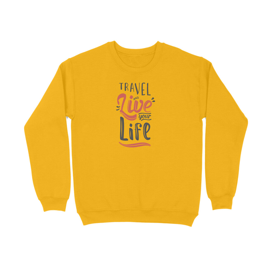 Travel And Live Your Life  |  Sweatshirt