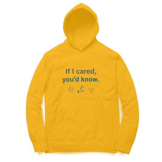 If I Cared, You'd Know  |  Hoodie