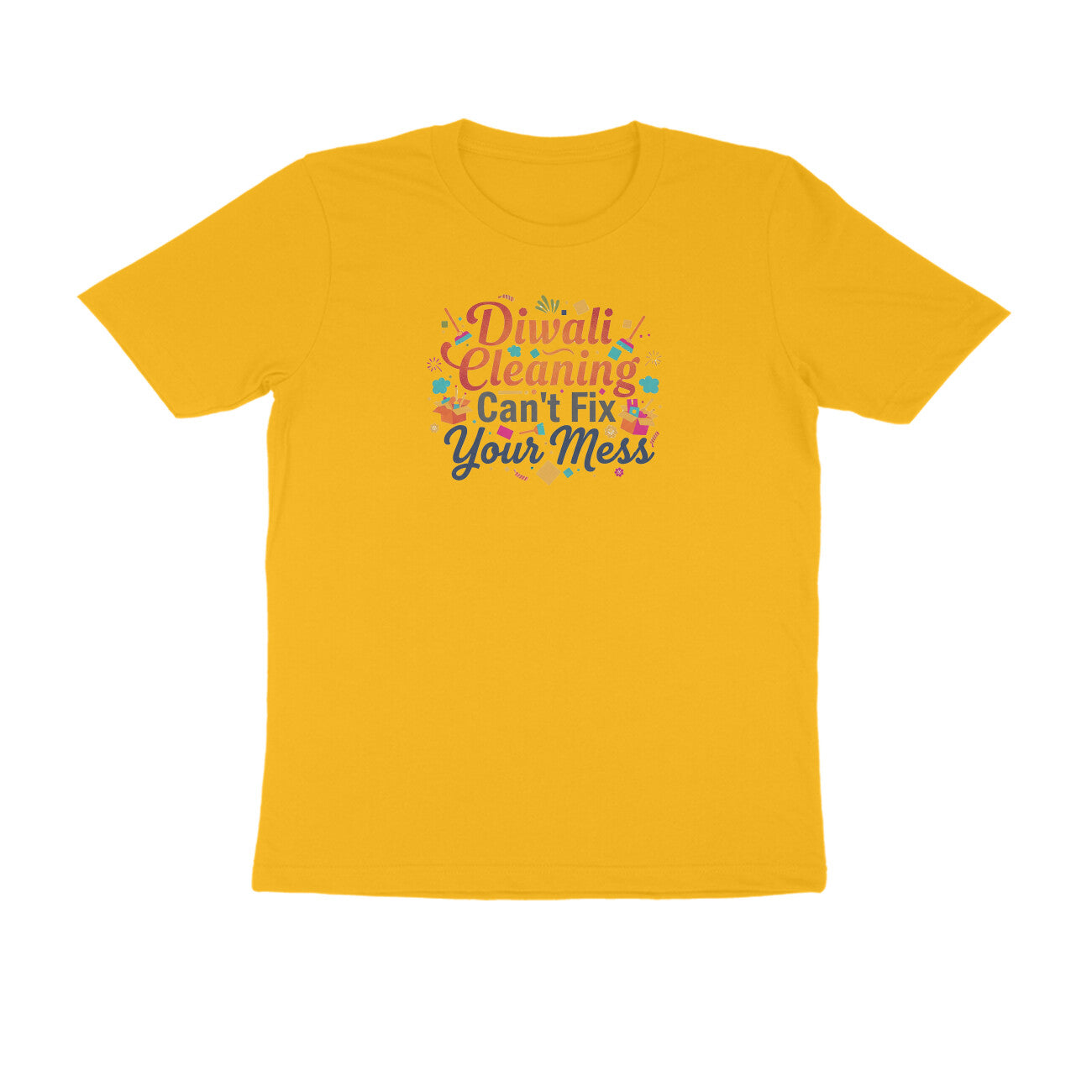 Diwali Cleaning Can't Fix Your Mess  |  Unisex T-Shirt